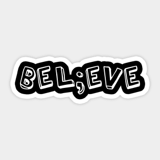 bel;eve Sticker